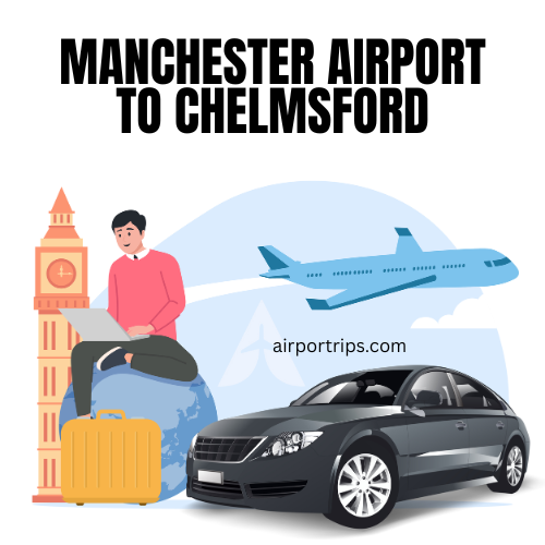 Manchester-Airport-to-Chelmsford