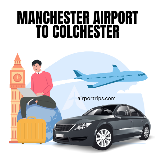 Manchester-Airport-to-Colchester