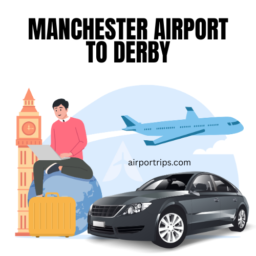 Manchester Airport to Derby