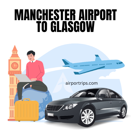 Manchester-Airport-to-Glasgow