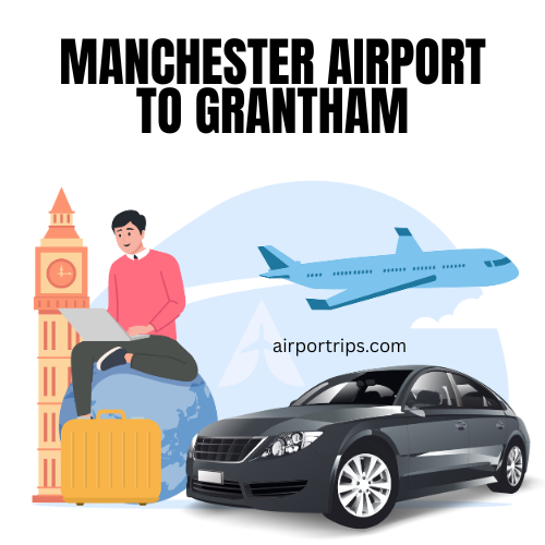 Manchester-Airport-to-Grantham