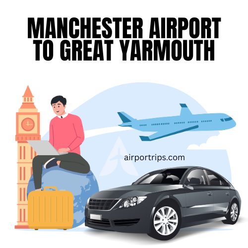 Manchester-Airport-to-Great-Yarmouth