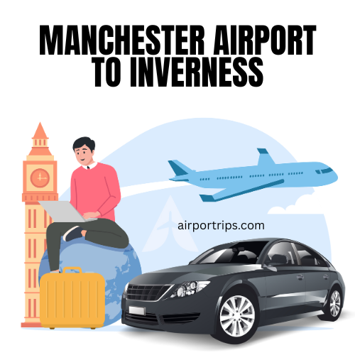 Manchester-Airport-to-Inverness