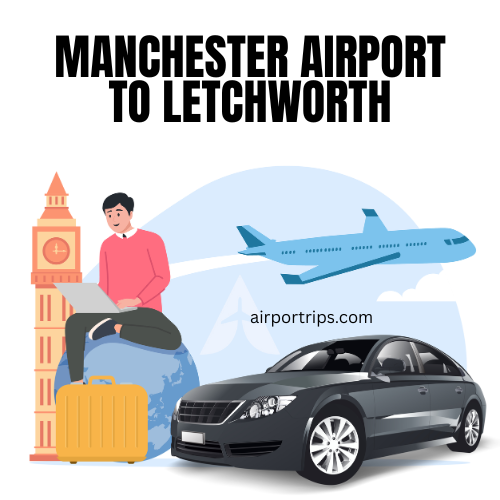 Manchester-Airport -to-Letchworth